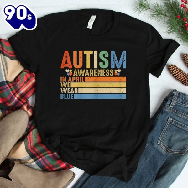 In April We Wear Blue Puzzle Autism Awareness Month Shirt