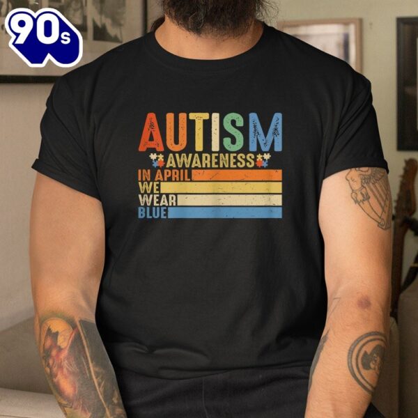 In April We Wear Blue Puzzle Autism Awareness Month Shirt