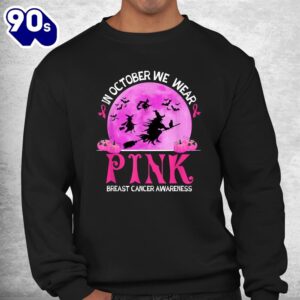 In October We Wear Pink Breast Cancer Awareness Funny Witch Shirt 2