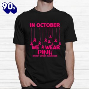 In October We Wear Pink Breast Cancer Awareness Pink Ribbon Shirt 1