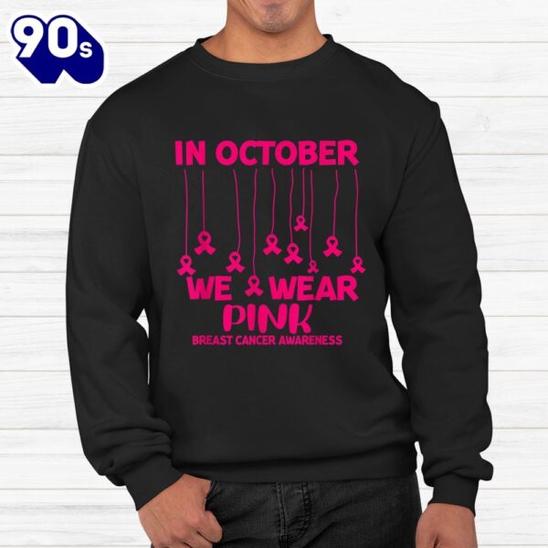 In October We Wear Pink Breast Cancer Awareness Pink Ribbon Shirt