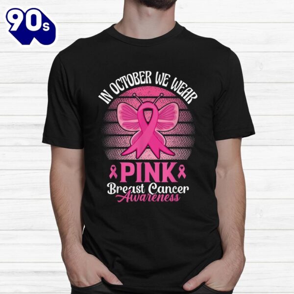 In October We Wear Pink Ribbon Breast Cancer Awareness Shirt