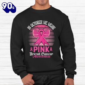 In October We Wear Pink Ribbon Breast Cancer Awareness Shirt 2