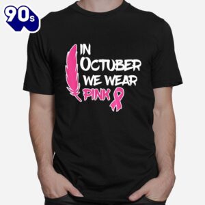 In October We Wear Pink Ribbon Breast Cancer Awareness Tees Shirt 1