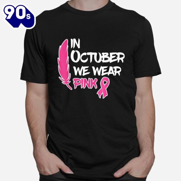 In October We Wear Pink Ribbon Breast Cancer Awareness Tees Shirt