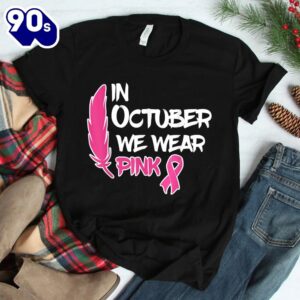 In October We Wear Pink Ribbon Breast Cancer Awareness Tees Shirt 2