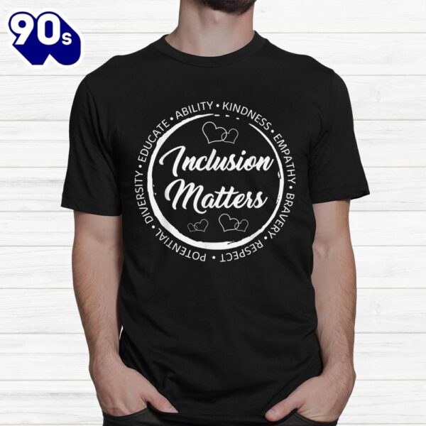 Inclusion Matters With Empathy Autism Awareness Special Educ Shirt