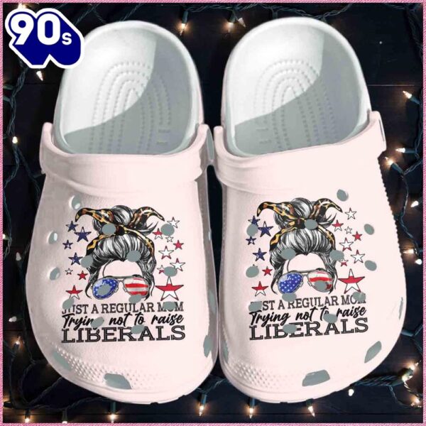 Just A Regular Mom Trying Not To Raise Liberals Personalized Clogs