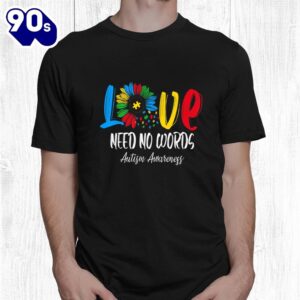 Love Need No Words Autistic Autism Awareness Sunflower Shirt 1