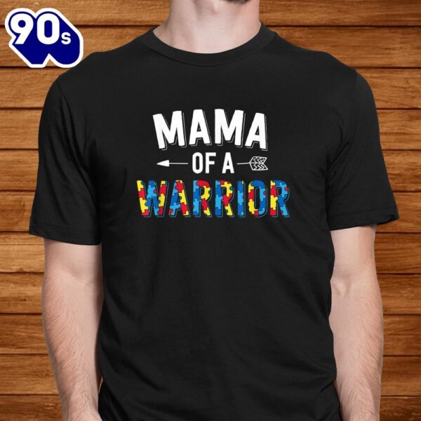 Mama Of A Warrior Family Mom World Autism Awareness Day Shirt