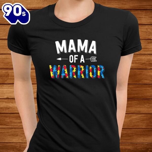 Mama Of A Warrior Family Mom World Autism Awareness Day Shirt