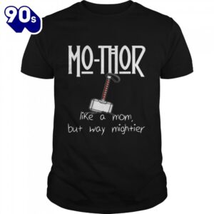 MoThor Like Mom Just Mightier…