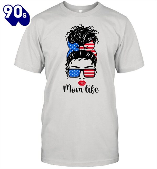 Mom Life 4th of July American Flag Mother’s Day Shirt