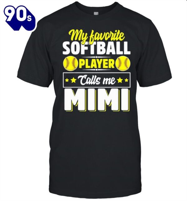 My Favorite Softball Player Calls Me Mimi Mother’s Day Shirt