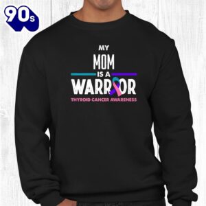 My Mom Is A Warrior Thyroid Cancer Awareness Shirt 2