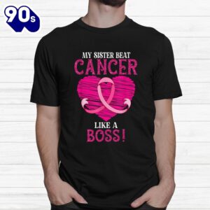 My Sister Beat Breast Cancer Pink Ribbon Survivor Awareness Shirt 1