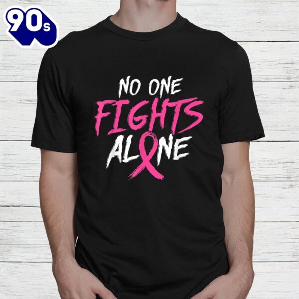 No One Fight Alone Breast Cancer Awareness Month Pink Ribbon Shirt