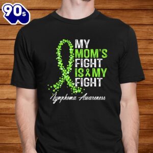 Non Hodgkin Lymphoma Awareness Gifts My Moms Fight Is My Shirt 1