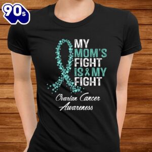 Ovarian Cancer Awareness Gifts My Moms Fight Is My Fight Shirt 2