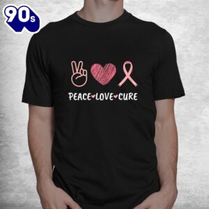 Peace Love Cure Breast Cancer Awareness Woshirt 1