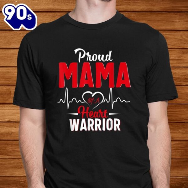 Proud Mama Of A Heart Warrior Chd Awareness Shirt