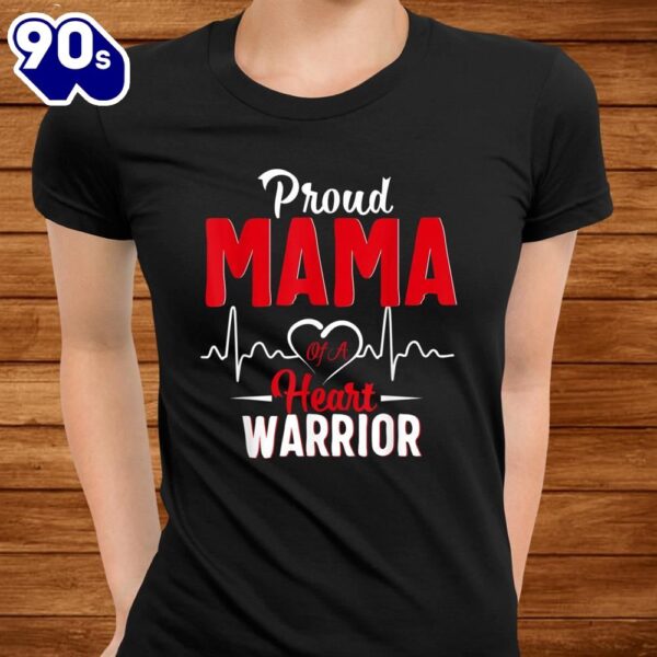 Proud Mama Of A Heart Warrior Chd Awareness Shirt