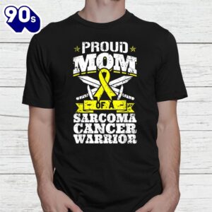 Proud Mom Of A Sarcoma Cancer Warrior Awareness Mother Shirt 1