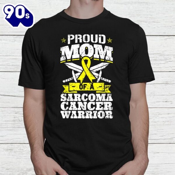 Proud Mom Of A Sarcoma Cancer Warrior Awareness Mother Shirt