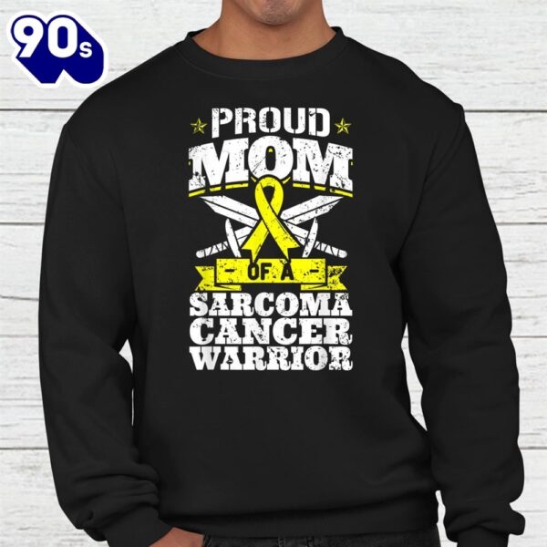 Proud Mom Of A Sarcoma Cancer Warrior Awareness Mother Shirt