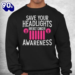 Save Your Headlights Breast Cancer Awareness Support Shirt 2