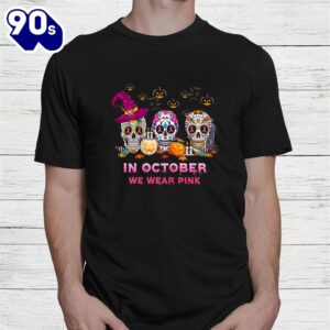 Sugar Skull In October We Wear Pink Breast Cancer Awareness Shirt 1