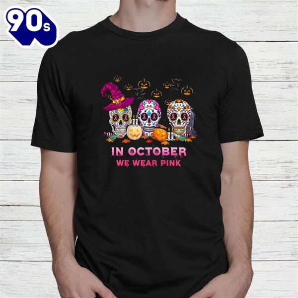 Sugar Skull In October We Wear Pink Breast Cancer Awareness Shirt