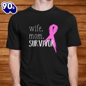 Wife Mom Survivor Design Breast Cancer Awareness Shirt 1
