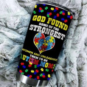 Womens God Found The Strongest To Be Autism Mom Cute Autism Tumbler Idea 2