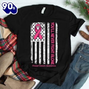 Youll Never Fight Alone Flag Pink Breast Cancer Awareness Shirt 1 1