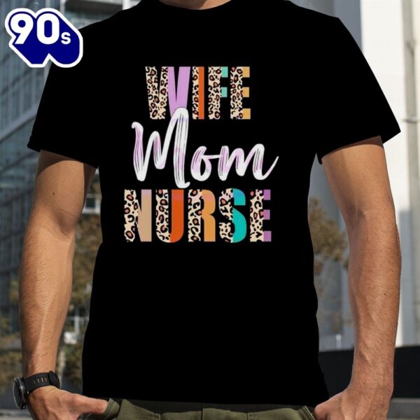 wife mom nurse leopard mother’s day shirt