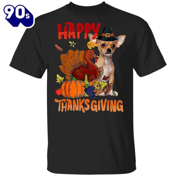 Chihuahua Happy Thanksgiving T-Shirt Cute Animal Shirt Designs Gifts For Thanksgiving Party