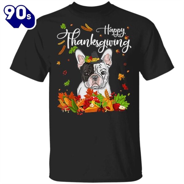 Frenchie Happy Thanksgiving T-Shirt Adorable Hallothanksmas Graphic Tees Gifts For Dog Lovers