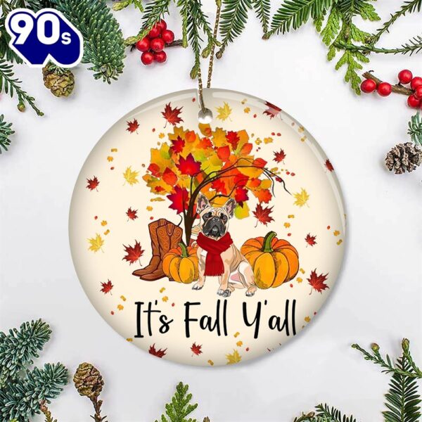 Frenchie It’s Fall Y’all Thanksgiving Ornament Circle Ornament, Gifts For Christmas Tree Decor