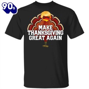 Make Thanksgiving Great Again T-Shirt…