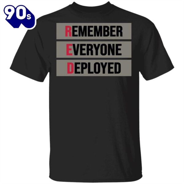 Remember Everyone Deployed T-Shirt Red Friday Shirts Military Outfit Thanksgiving Gifts