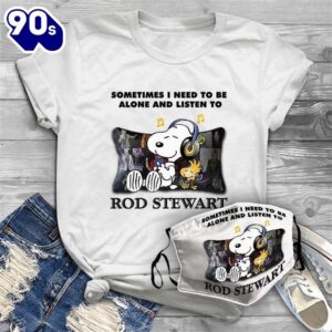 Rod Stewart Fans Tee Sometimes I Need To Be Alone And Listen To Rob Stewart Shirt