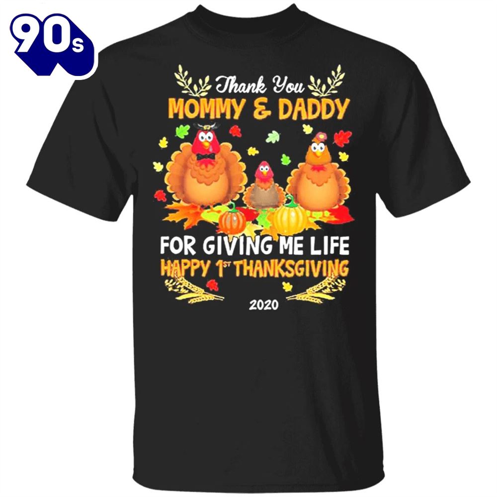 Thank You Mommy And Daddy For Giving Me Life Happy 1St Thanksgiving T-Shirt Gifts For Parents Thank You Mommy And Daddy For Giving Me Life Happy 1St Thanksgiving T-Shirt Gifts For Parents