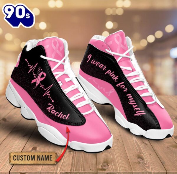 Breast Cancer I Wear Pink For Myself Custom Name Jd13 Shoes