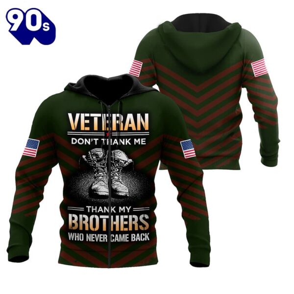 US Veteran Don’t Thank Me Thank My Brothers Who Never Came Back 3D Hoodie Veteran Day Gift