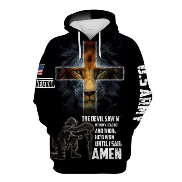 Veteran Army The Devil Saw Me Until I Said Amen 3D Hoodie All Over Printed