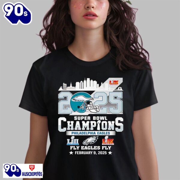 2025 Super Bowl LIX Champions Eagles February 9 2025 Shirt