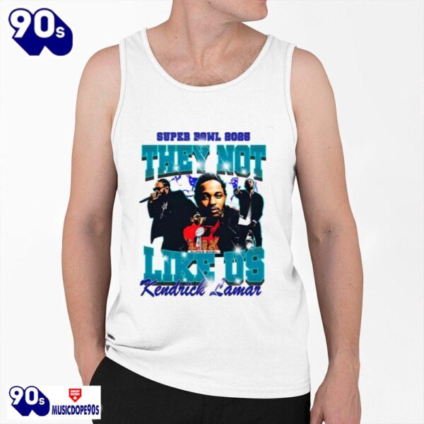 2025 Super Bowl They Not Like Us Kendrick Lamar Shirt