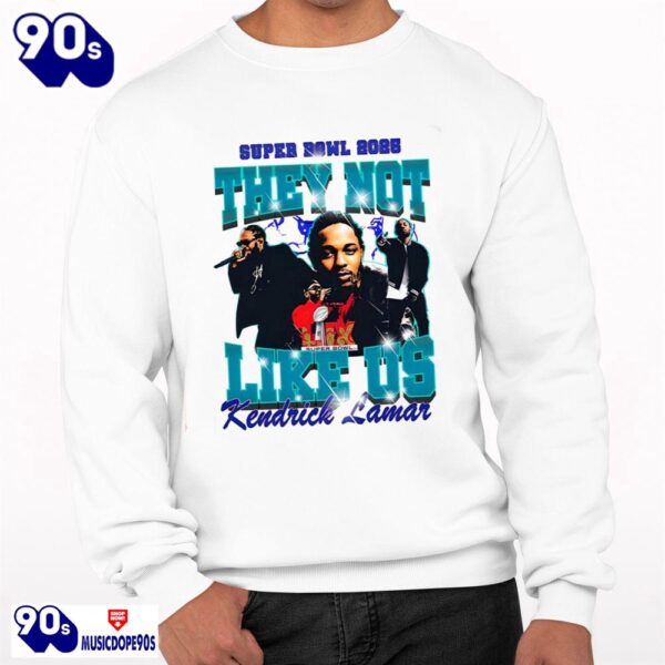 2025 Super Bowl They Not Like Us Kendrick Lamar Shirt