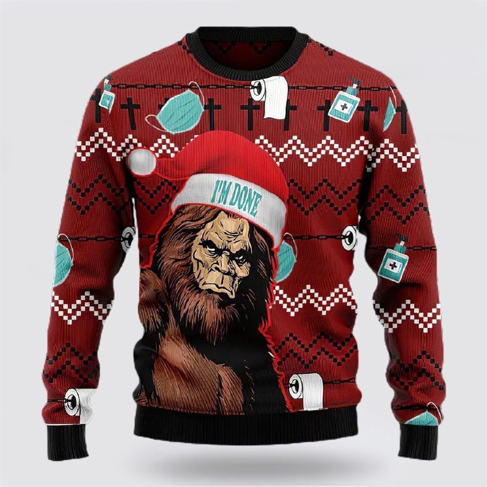 Bigfoot Santa Claus I Am Done  Ugly Christmas Sweater